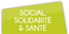 Social, solidarité et santé